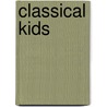 Classical Kids by Laurie Carlson
