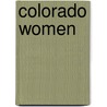 Colorado Women door Gail M. Beaton