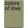 Colors of Love door Jess Dee