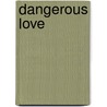 Dangerous Love door Pat Ballard