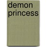 Demon Princess door Michelle Rowen