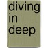 Diving in Deep
