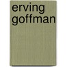 Erving Goffman by Tom R. Burns