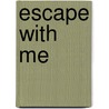 Escape with Me door Duvall Ruby