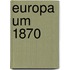 Europa Um 1870