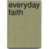 Everyday Faith door Rebecca Currington Snapdragon Group