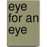 Eye for an Eye by T. F Muir