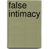 False Intimacy door Dr Harry W. Schaumburg