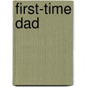 First-Time Dad by Paul Batura