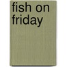 Fish on Friday door Brian Fagan