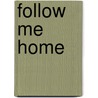 Follow Me Home door Leona Karr