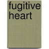 Fugitive Heart door Summer Devon