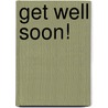 Get Well Soon! door Kristy Chambers