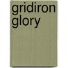 Gridiron Glory door Kenn Rappoport