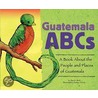 Guatemala Abcs by Marcie Aboff