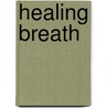 Healing Breath door Ruben L. F. Habito