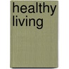 Healthy Living by Infinite Ideas