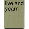 Live And Yearn by Kelley St John
