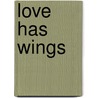 Love Has Wings door Isha Judd