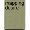 Mapping Desire door David Bellin