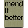 Mend It Better by Kristin Roach