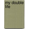 My Double Life door Don Harron
