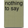 Nothing to Say door Gerard Mannix Mannix Flynn