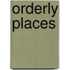 Orderly Places by Mary Frances Ballard