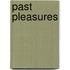 Past Pleasures