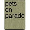 Pets on Parade door Malcolm D. Welshman