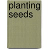 Planting Seeds door Marc Worthy