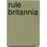 Rule Britannia by J.R. Hutchinson