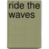 Ride the Waves door Tracy Friesen