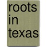 Roots in Texas door K. N Casper