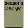 Seasons Change by Susan Kay