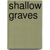 Shallow Graves by Rev. Goat Carson