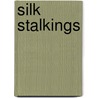 Silk Stalkings by Kim Scott