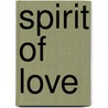Spirit of Love door Ramanlal Morarjee