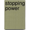 Stopping Power door Evan P. Marshall