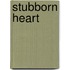 Stubborn Heart