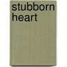 Stubborn Heart door Ken Murphy