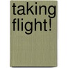 Taking Flight! by Merrick Rosenberg