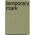 Temporary Mark