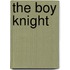 The Boy Knight