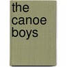 The Canoe Boys by Alastair Dunnett