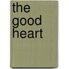 The Good Heart door Dalai Lama Xiv