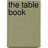 The Table Book door Editors of Popular Woodworking