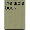 The Table Book door Editors of Popular Woodworking