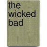 The Wicked Bad door Karyn Gerrard