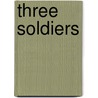 Three Soldiers by John Roderigo Dos Passos